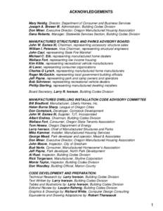 ACKNOWLEDGEMENTS Mary Neidig, Director, Department of Consumer and Business Services Joseph A. Brewer III, Administrator, Building Codes Division Don Miner, Executive Director, Oregon Manufactured Housing Association Dan