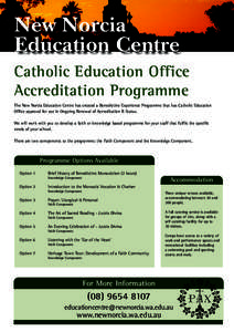 New Norcia Education Centre Catholic Education Office Accreditation Programme The New Norcia Education Centre has created a Benedictine Experience Programme that has Catholic Education Office approval for use in Ongoing 