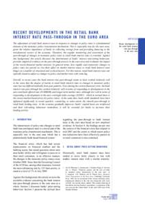 RECENT DEVELOPMENTS IN THE RETAIL BANK INTEREST RATE PASS-THROUGH IN THE EURO AREA ARTICLES  The adjustment of retail bank interest rates in response to changes in policy rates is a fundamental