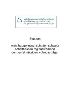 Statuten wohnbaugenossenschaften schweiz schaffhausen regionalverband der gemeinnützigen wohnbauträger  Inhalt