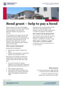 Bond grant – help to pay a bond Paying a bond can be one of the biggest costs of moving into private rental housing. For some people, it can mean the difference between moving and not moving.