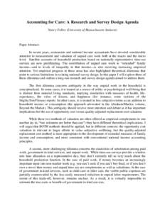 Accounting for Care: A Research and Survey Design Agenda Nancy Folbre (University of Massachusetts Amherst) Paper Abstract: In recent years, economists and national income accountants have devoted considerable attention 