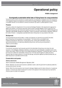 Operational policy Wildlife management Ecologically sustainable lethal take of flying-foxes for crop protection Operational policies provide a framework for consistent application and interpretation of legislation and fo