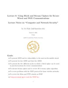 Lecture 9: Using Block and Stream Ciphers for Secure Wired and WiFi Communications Lecture Notes on “Computer and Network Security” by Avi Kak () March 8, 2015 4:01pm