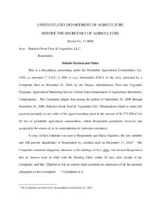 UNITED STATES DEPARTMENT OF AGRICULTURE BEFORE THE SECRETARY OF AGRICULTURE Docket No[removed]In re: Babaluci Fresh Fruit & Vegetables, LLC, Respondent Default Decision and Order