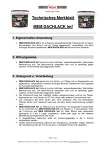 Technisches Merkblatt MEM DACHLACK lmf 1. Eigenschaften/Anwendung •  MEM DACHLACK lmf ist ein schwarzer wasserabweisender Deckaufstrich auf LatexBitumenbasis zum Schutz und zur Pflege abgewitterter, versprödeter und l