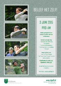 BELEEF HET ZELF! 3 JUNI 2015 PRO-AM Unieke  gelegenheid  om   samen  te  spelen  met  een   professional  