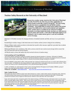 Research at the University of Maryland Nuclear Safety Research at the University of Maryland Research on nuclear energy started at the University of Maryland just after World War II, when the peacetime applications of nu