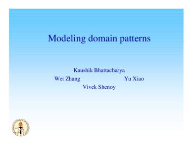Modeling domain patterns  Kaushik Bhattacharya Wei Zhang Yu Xiao Vivek Shenoy