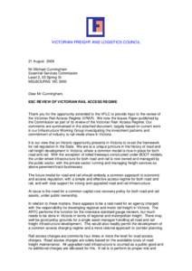 VICTORIAN FREIGHT AND LOGISTICS COUNCIL  21 August 2009 Mr Michael Cunningham Essential Services Commission Level 2, 35 Spring St