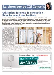 La chronique de CGI Conseils C e t t e s e m a i n e p a r A n n e H i l t p o l d , Av o c a t e Utilisation du fonds de rénovation – Remplacement des fenêtres Je suis propriétaire d’un appartement dans une propr