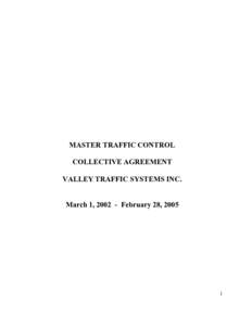 MASTER TRAFFIC CONTROL COLLECTIVE AGREEMENT VALLEY TRAFFIC SYSTEMS INC. March 1, [removed]February 28, [removed]