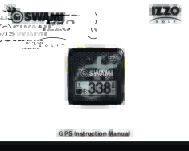 GPS Instruction Manual  TABLE OF CONTENTS Thank You for Choosing Swami Voice ................................................................................2 Warranty ...................................................