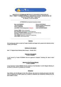 MINUTES OF THE REGULAR MEETING OF THE BOARD OF EDUCATION OF  HOLY TRINITY ROMAN CATHOLIC SEPARATE SCHOOL DIVISION NO. 22 Held at the Division Office – Moose Jaw On January 14, 2013 at 3:00 pm. _________________________