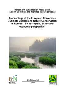 Horst Korn, Jutta Stadler, Aletta Bonn, Kathrin Bockmühl and Nicholas Macgregor (Eds.) Proceedings of the European Conference „Climate Change and Nature Conservation in Europe – an ecological, policy and