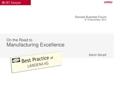 Danube Business Forum 6th of November, 2014 On the Road to  Manufacturing Excellence