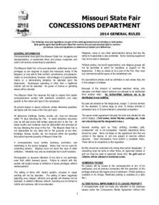 Missouri State Fair CONCESSIONS DEPARTMENT 2014 GENERAL RULES The following rules and regulations are part of the rental agreement and are binding on both parties. Both parties agree that the Missouri State Fair reserves