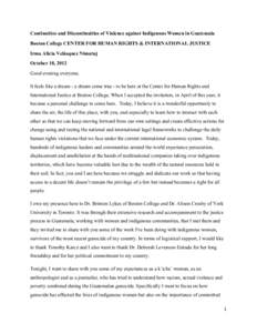 Continuities and Discontinuities of Violence against Indigenous Women in Guatemala Boston College CENTER FOR HUMAN RIGHTS & INTERNATIONAL JUSTICE Irma Alicia Velásquez Nimatuj October 18, 2012 Good evening everyone. It 