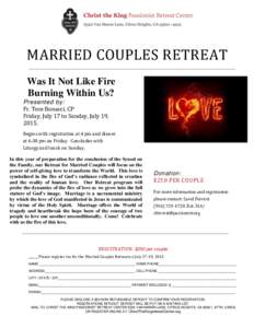 MARRIED COUPLES RETREAT Was It Not Like Fire Burning Within Us? Presented by: Fr. Tom Bonacci, CP Friday, July 17 to Sunday, July 19,