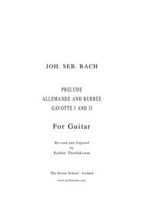 JO H . S E B . B A C H  PRELUDE ALLEMANDE AND BURRÉE GAVOTTE I AND II