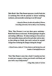 “John Rooks’ More Than Promote represents a totally fresh take on marketing. One with the potential to elevate marketing, marketers, and sustainable marketing in one fell swoop.” —Jacquelyn Ottman, founder and pr