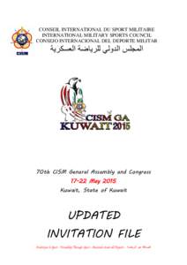 INTERNATIONAL MILITARY SPORTS COUNCIL 68th CISM General Assembly and Congress - 11 to 18 May 2011 INVITATION FILE CONSEIL INTERNATIONAL DU SPORT MILITAIRE INTERNATIONAL MILITARY SPORTS COUNCIL