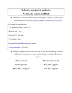 Submit a complaint against a Nationally-Chartered Bank • Determine if the financial institution is Nationally-Chartered, by checking the current edition of the Alaska Directory of Banks and Financial Institutions. Cust