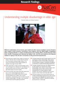 Research Findings  Understanding multiple disadvantage in older age Elizabeth Becker and Richard Boreham  Different combinations of low income, poor health and other issues constitute a serious threat to