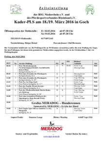 Zeiteinteilung der RSG Niederrhein e.V. und des Pferdesportverbandes Rheinland e.V. Kader-PLS amMärz 2016 in Goch Öffnungszeiten der Meldestelle: