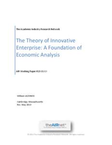 The Academic-Industry Research Network  The Theory of Innovative Enterprise: A Foundation of Economic Analysis AIR Working Paper #[removed]