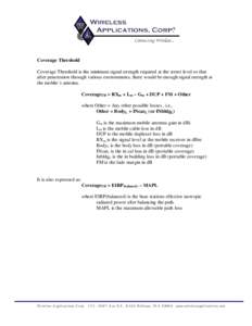 Coverage Threshold Coverage Threshold is the minimum signal strength required at the street level so that after penetration through various environments, there would be enough signal strength at the mobile’s antenna. C