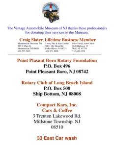 The Vintage Automobile Museum of NJ thanks these professionals for donating their services to the Museum. Craig Slater, Lifetime Business Member Manahawkin Discount Tire Lacey Tire & Auto Center State Tire & Auto Center