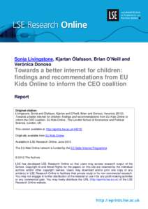 Sonia Livingstone, Kjartan Ólafsson, Brian O’Neill and Verónica Donoso Towards a better internet for children: findings and recommendations from EU Kids Online to inform the CEO coalition