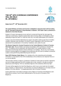 For Immediate Release  THE 30th AITO OVERSEAS CONFERENCE WILL BE HELD IN...ISTANBUL! Dates from 27th - 30th November 2014