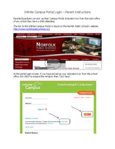 Infinite Campus Portal Login – Parent Instructions Parents/Guardians can pick up their Campus Portal Activation Key from the main office of any school they have a child attending.