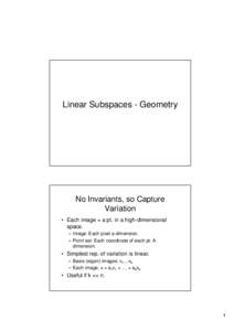 Linear Subspaces - Geometry  No Invariants, so Capture Variation • Each image = a pt. in a high-dimensional space.