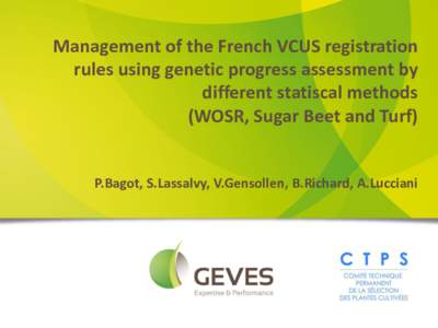 Management of the French VCUS registration rules using genetic progress assessment by different statiscal methods Saisissez votre texte (WOSR, Sugar Beet and Turf)