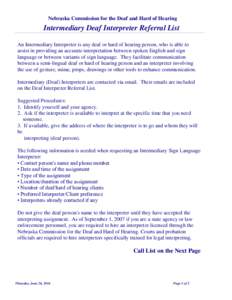 Nebraska Commission for the Deaf and Hard of Hearing  Intermediary Deaf Interpreter Referral List An Intermediary Interpreter is any deaf or hard of hearing person, who is able to assist in providing an accurate interpre