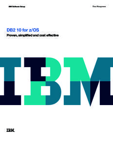 IBM Software Group  DB2 10 for z/OS Proven, simplified and cost effective  Data Management