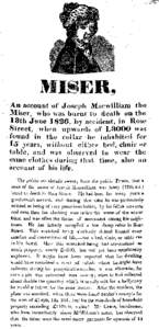 MISER, An account of Joseph Macwilliam the Miser, who was burnt to death on the 13th June 1826, by accident, in Rose Street, when upwards of L3OOO was found in the cellar he inhabited for