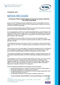 15 September, 2014  MEDIA RELEASE St Vincent’s Private Hospital Sydney announced as winners of the first ever ACHS Group Medal As part of its 40th birthday anniversary celebrations in 2014, the Australian Council on