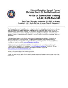 Enhanced Regulatory Outreach Program  Maricopa County Air Quality Department Notice of Stakeholder Meeting AQ[removed]Rule 345