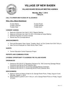 VILLAGE OF NEW BADEN VILLAGE BOARD REGULAR MEETING AGENDA Monday, May 7, 2012 7:00 p.m. CALL TO ORDER AND PLEDGE OF ALLEGIANCE ROLL CALL: Mayor Brandmeyer