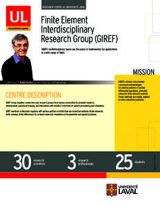 RESEARCH CENTRE AT UNIVERSITÉ LAVAL  Finite Element Interdisciplinary Research Group (GIREF) GIREF’s multidisciplinary teams use the power of mathematics for applications