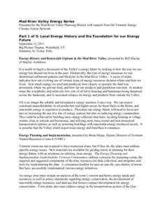 Mad River Valley Energy Series Presented by the Mad River Valley Planning District with support from the Vermont Energy Climate Action Network Part 1 of 5: Local Energy History and the Foundation for our Energy Future Se