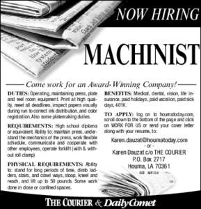 NOW HIRING  MACHINIST Come work for an Award-Winning Company! DUTIES: Operating, maintaining press, plate and reel room equipment. Print at high quality, meet all deadlines, inspect papers visually