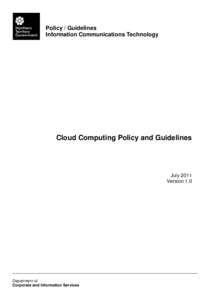 Policy / Guidelines Information Communications Technology Cloud Computing Policy and Guidelines  July 2011