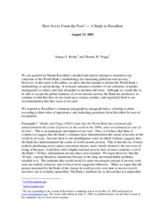 How Not to Count the Poor! — A Reply to Ravallion August 15, 2002 Sanjay G. Reddy1 and Thomas W. Pogge2  We are grateful for Martin Ravallion’s detailed and sincere attempt to respond to our