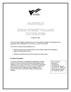 FAIRFIELD COOK STREET VILLAGE GUIDELINES Published 1985 The Cook Street Village Guidelines set out the standards for design and development for properties within Development Permit Area 13, Lower Cook Street.