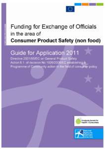 FUNDING FOR EXCHANGE OF OFFICIALS In the area of Consumer (non-food) Product Safety CALL FOR PROPOSALS No EAHC/2011/CP/GPSD-ExO  GUIDE FOR APPLICATION